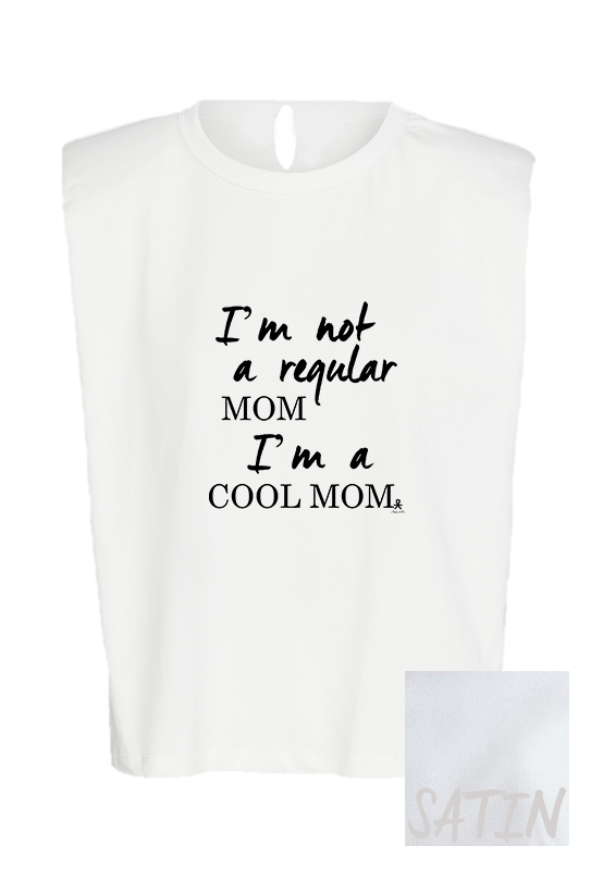 Cool Mom Just Letters - Satin Padded Muscle Top